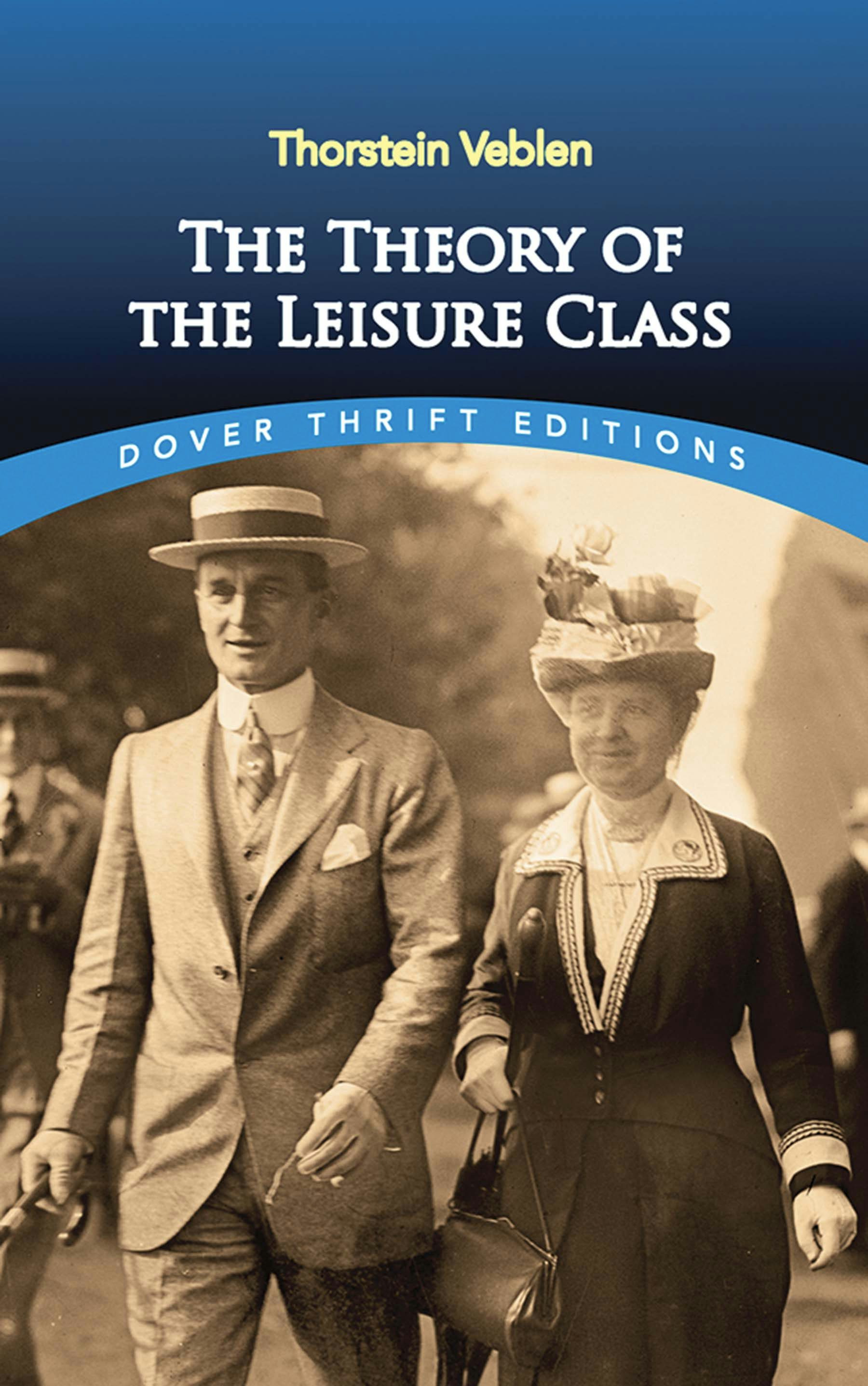 The Theory of the Leisure Class – Dover Publications