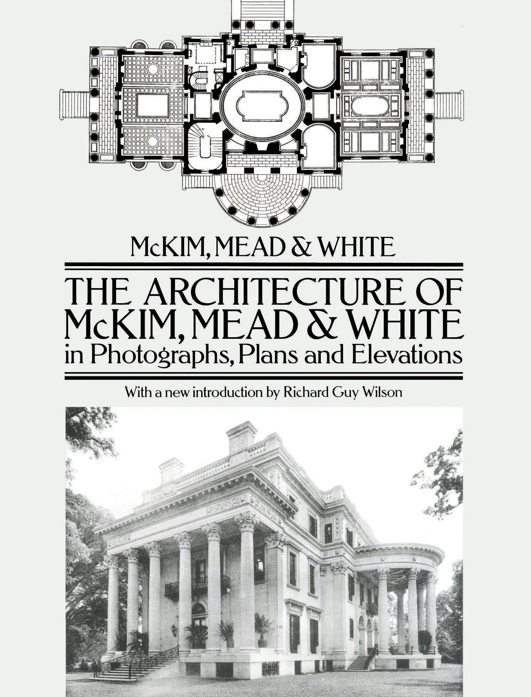 The Architecture of McKim, Mead & White in Photographs, Plans and