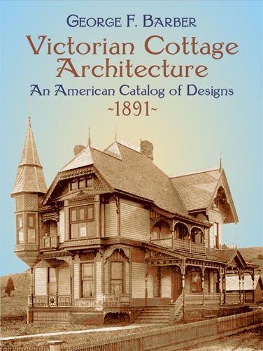 Victorian Cottage Architecture – Dover Publications