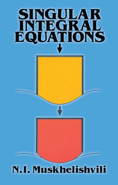 Singular Integral Equations – Dover Publications