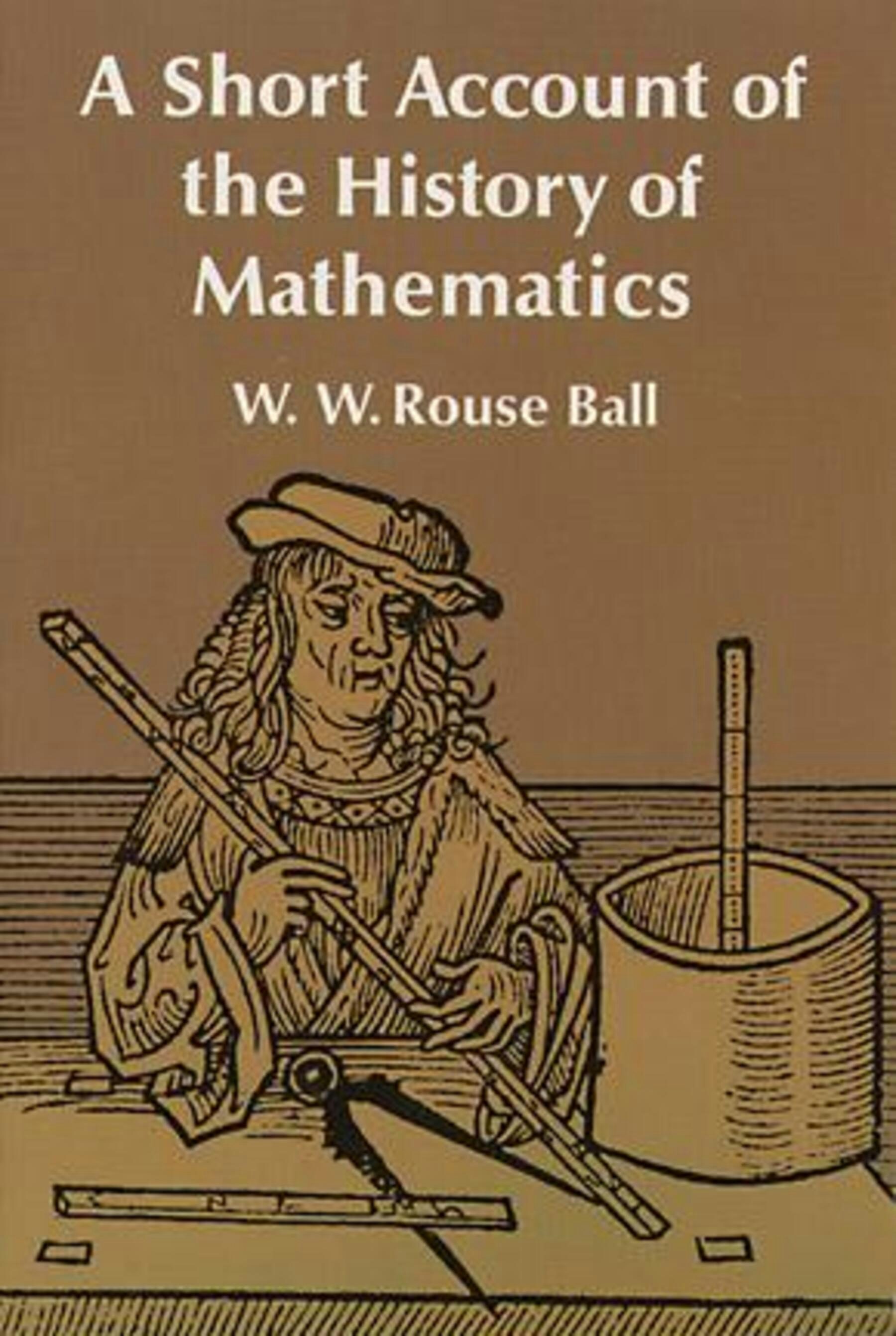 A Short Account of the History of Mathematics – Dover Publications
