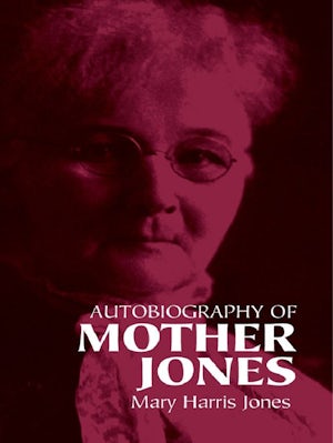 Autobiography of Mother Jones