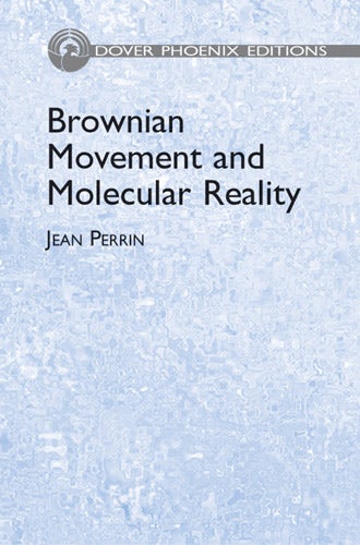 Brownian Movement and Molecular Reality – Dover Publications