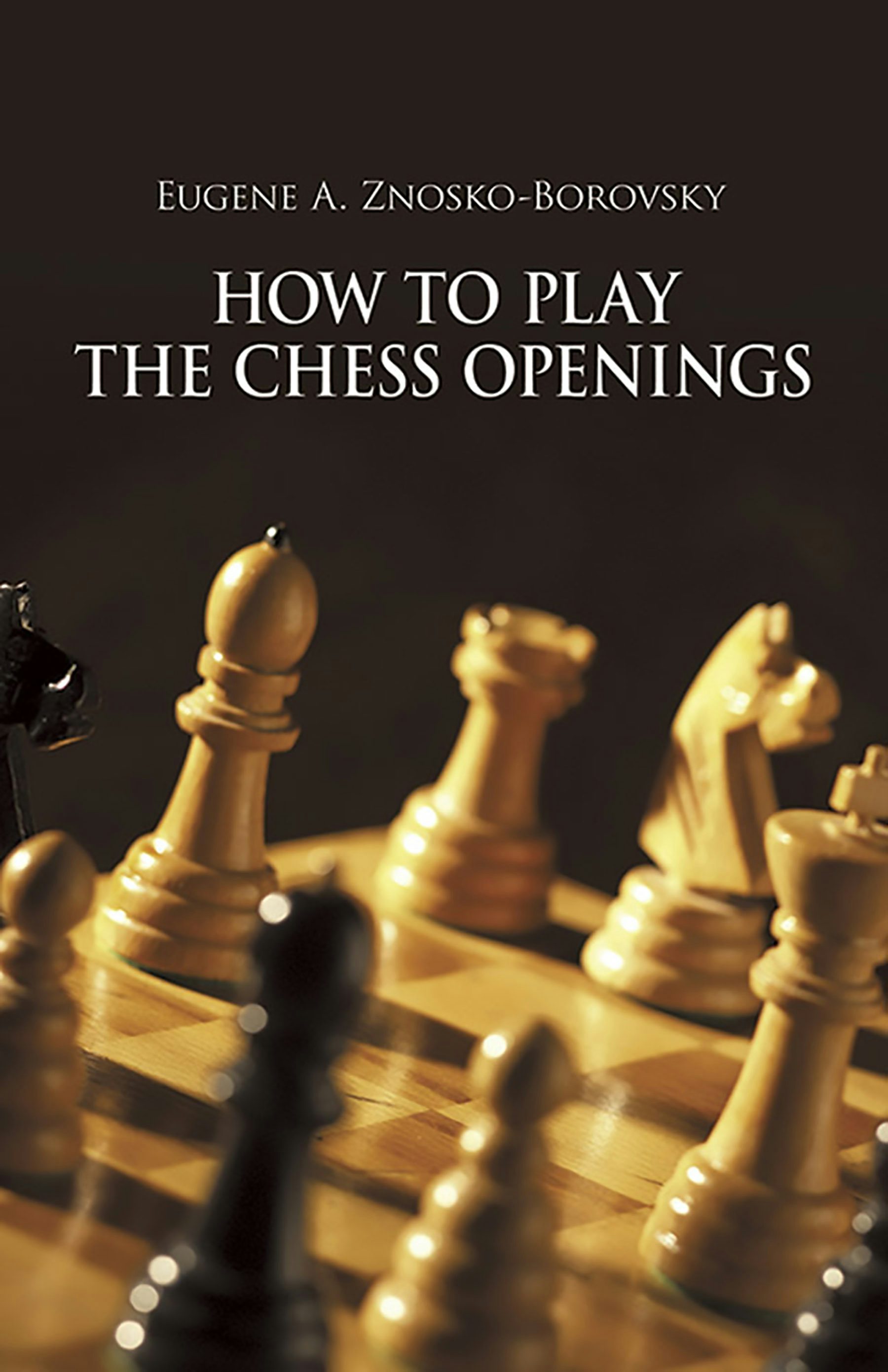 How to Play the Chess Openings – Dover Publications