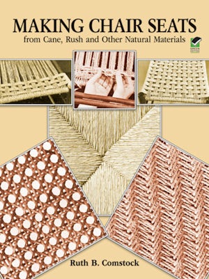 Making Chair Seats from Cane, Rush and Other Natural Materials 