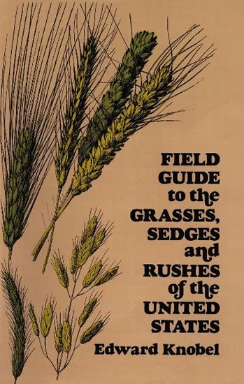 Field Guide to the Grasses, Sedges, and Rushes of the United