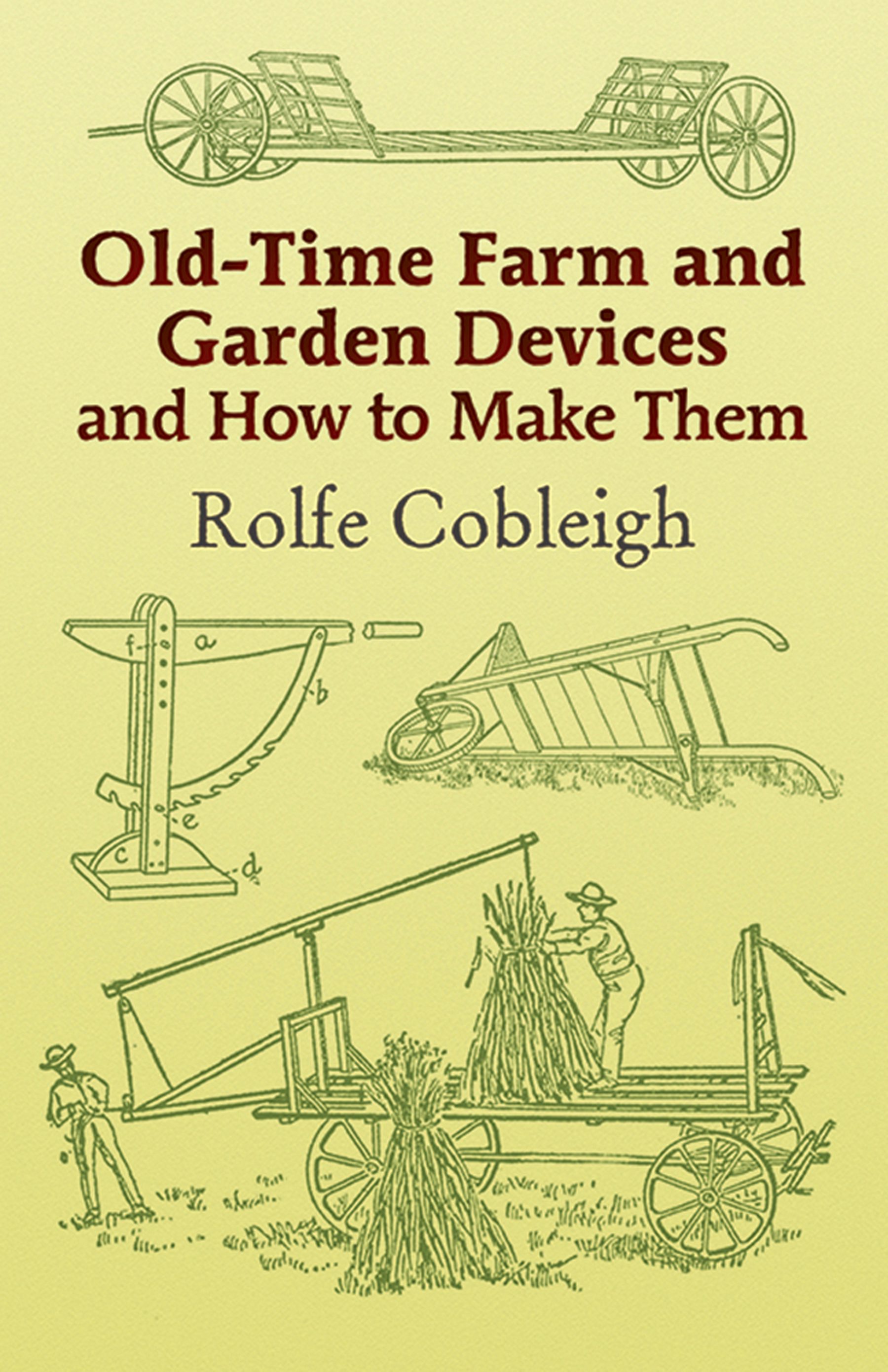 洋書 Where They Create Old-Time Farm and Garden Devices and How to Make Them – Dover