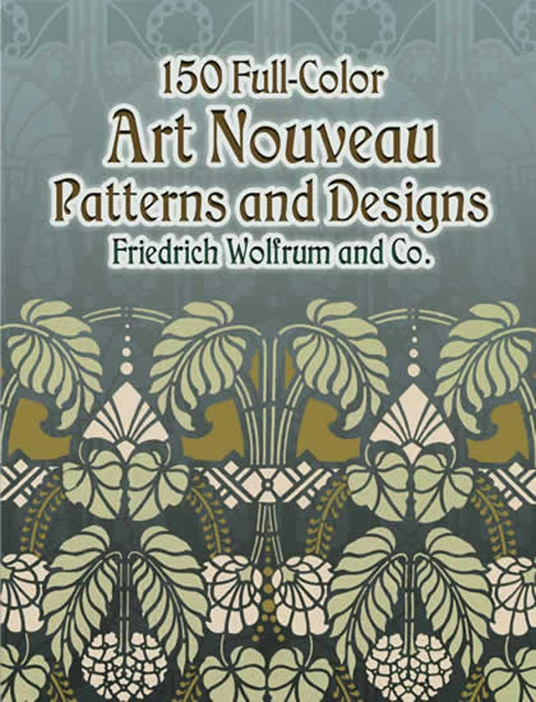 150 Full-Color Art Nouveau Patterns and Designs – Dover