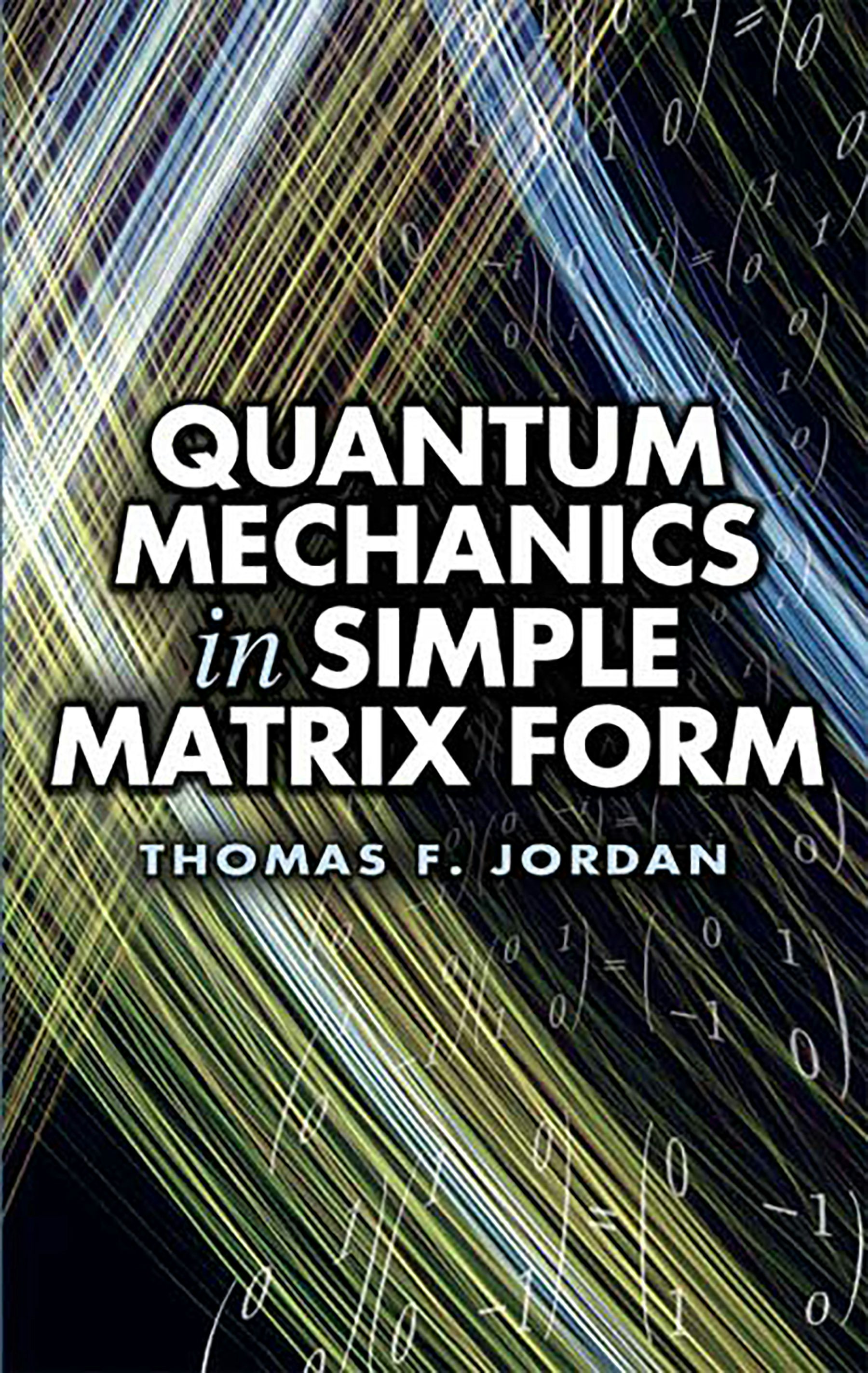 Quantum Mechanics in Simple Matrix Form – Dover Publications