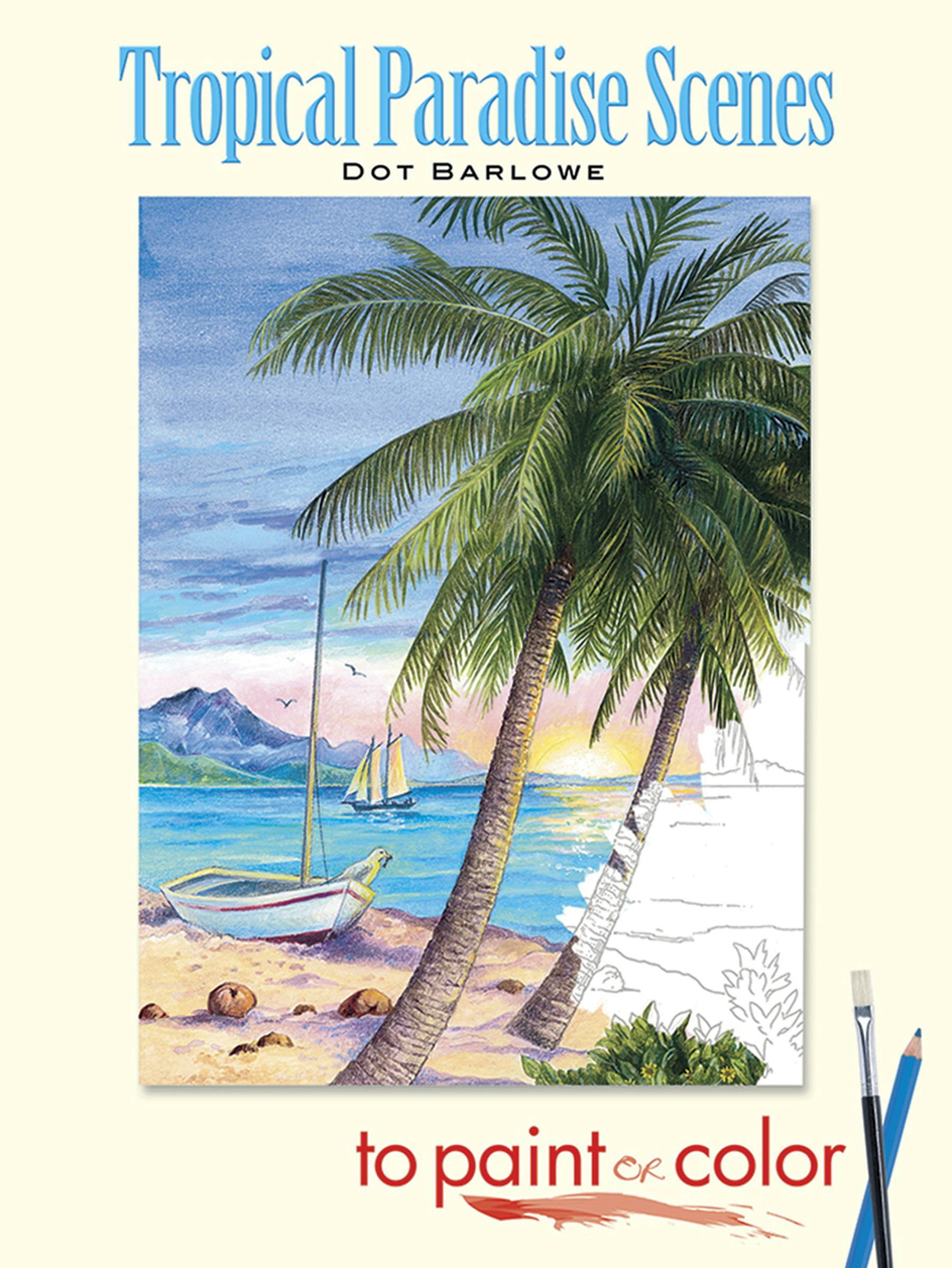 Tropical Paradise Scenes to Paint or Color – Dover Publications