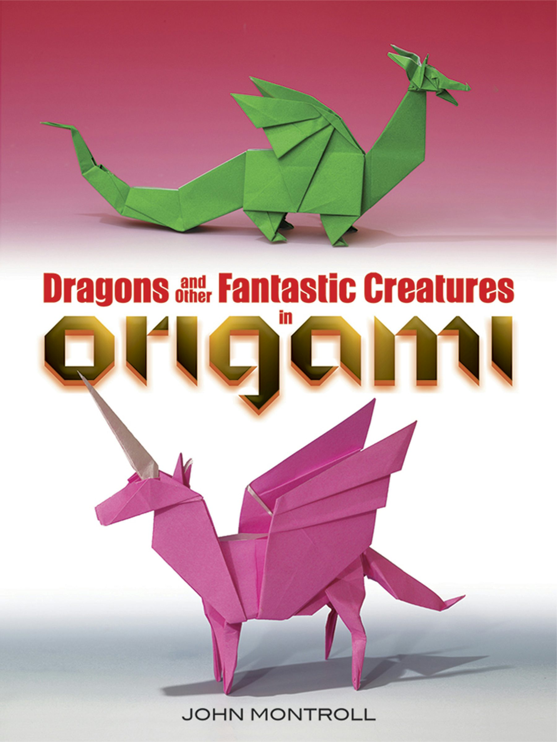 Dragons and Other Fantastic Creatures in Origami – Dover Publications