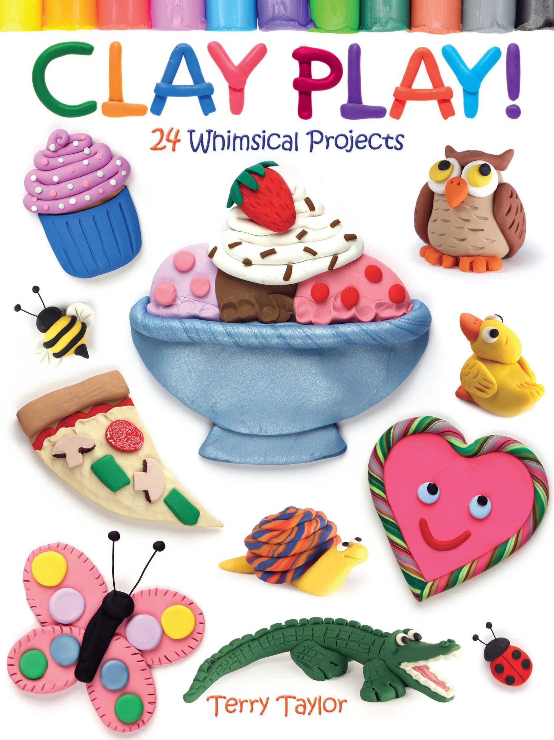 Clay Play! 24 Whimsical Projects – Dover Publications