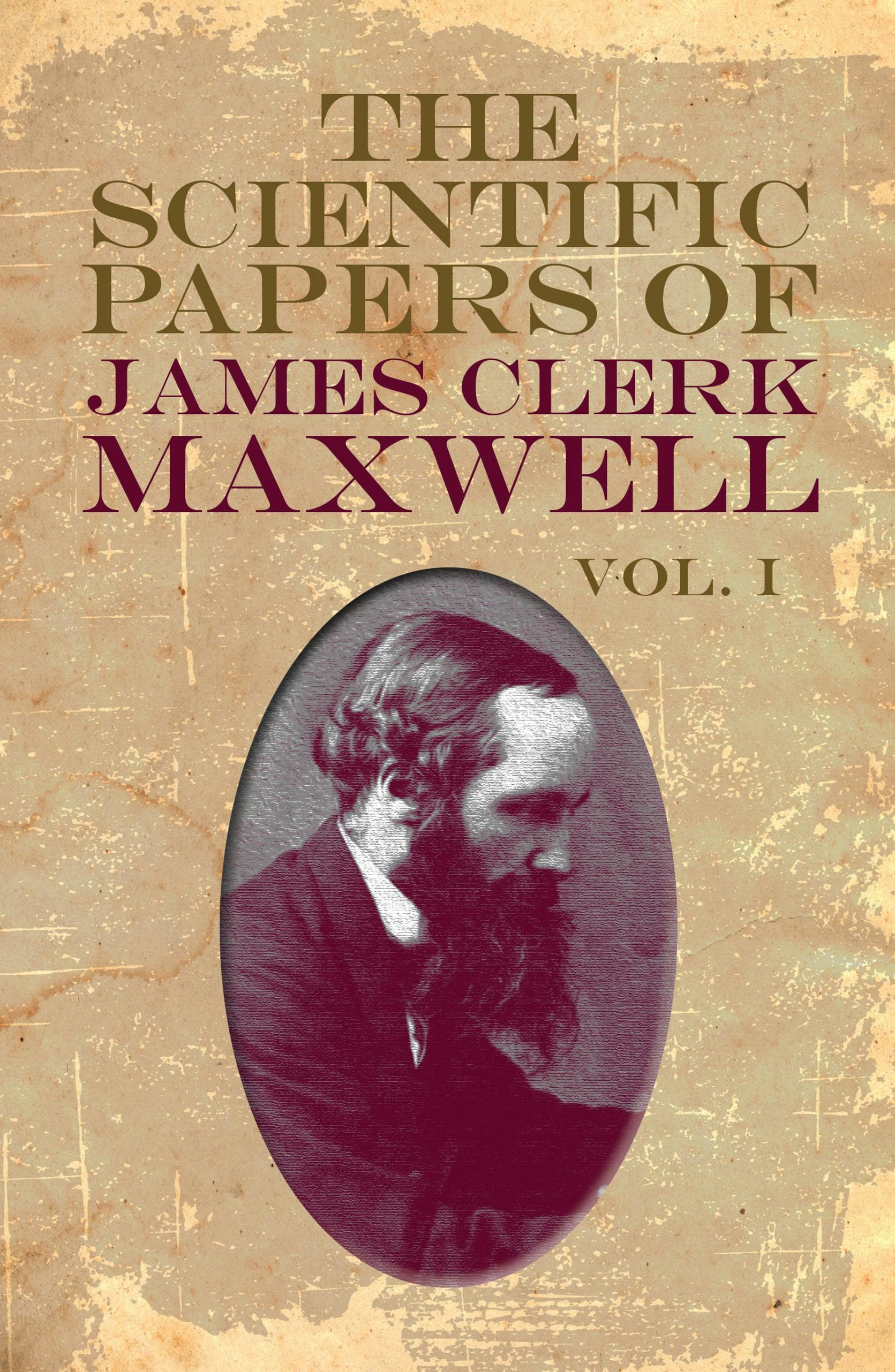 The Scientific Papers of James Clerk Maxwell, Vol. I – Dover