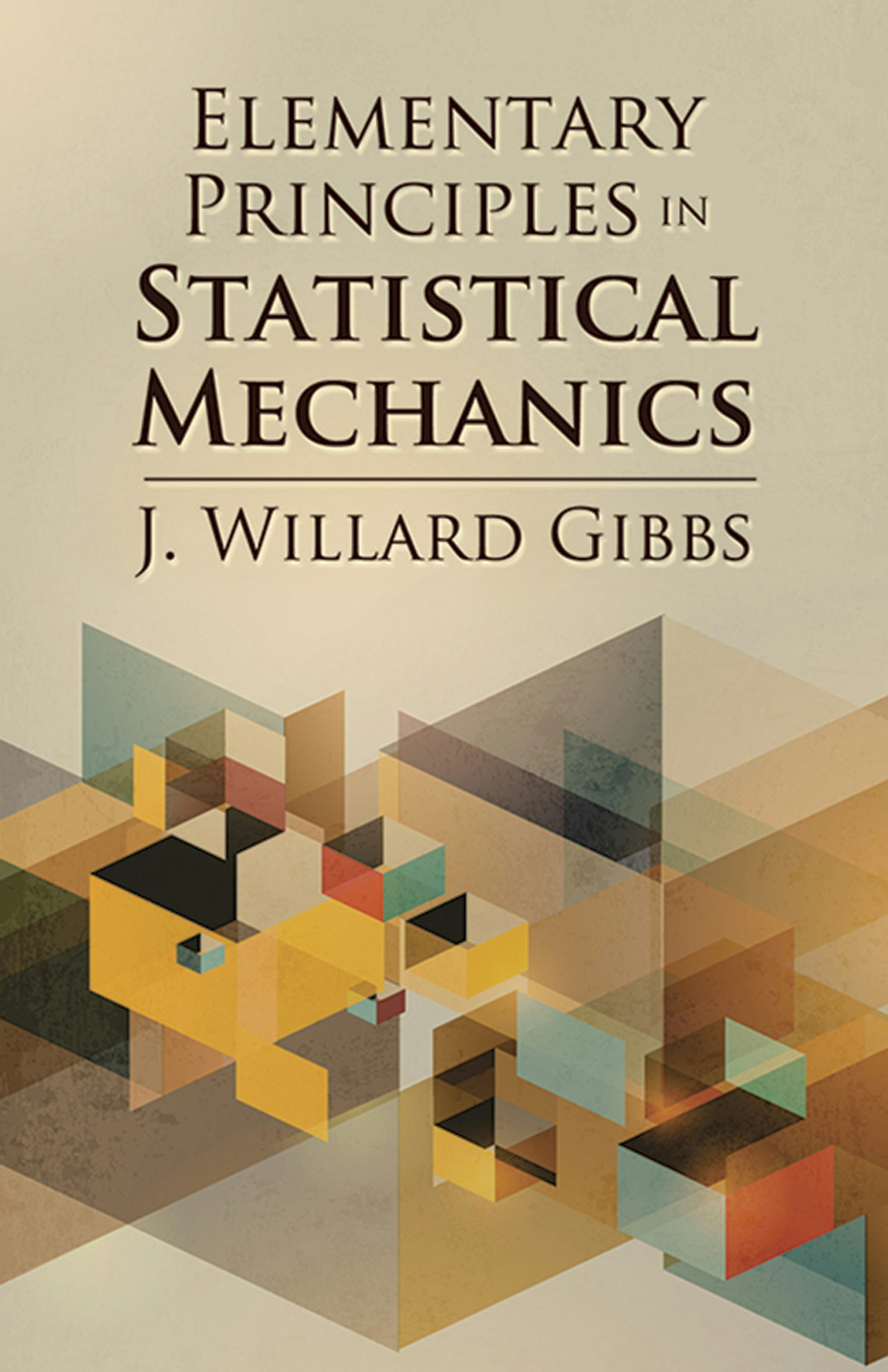 Elementary Principles in Statistical Mechanics – Dover