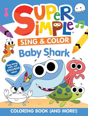 Super Simple Sing & Color: Baby Shark Coloring Book